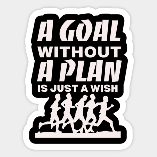 A goal without a plan is just a wish Sticker